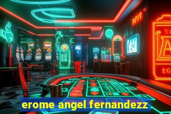 erome angel fernandezz